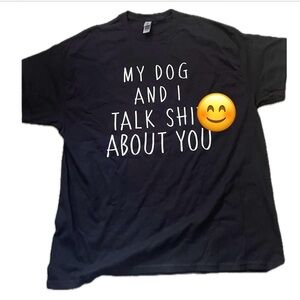 Funny Dog Lover T-Shirt With Humorous Text  NWOT Get a lot of Laughs and Stares!
